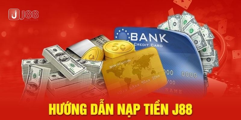 4 bước nạp tiền J88 đơn giản cho tân binh