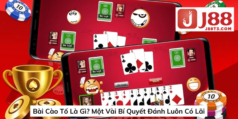 Bài Cào Tố Là Gì? Một Vài Bí Quyết Đánh Luôn Có Lãi