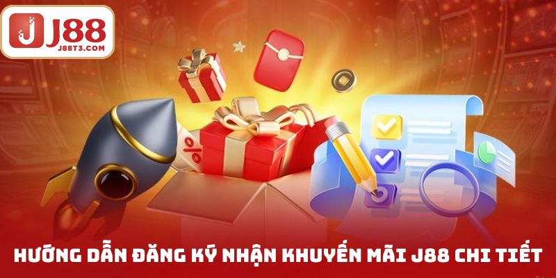 Các bước đăng ký nhận ưu đãi J88 thành công