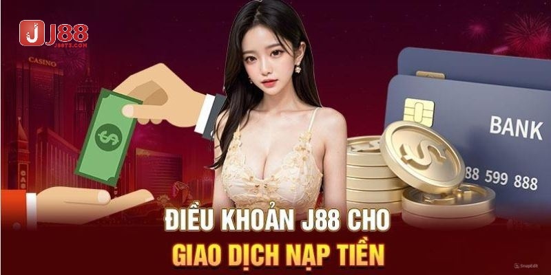 Nạp tiền J88 và những lưu ý quan trọng khi thực hiện