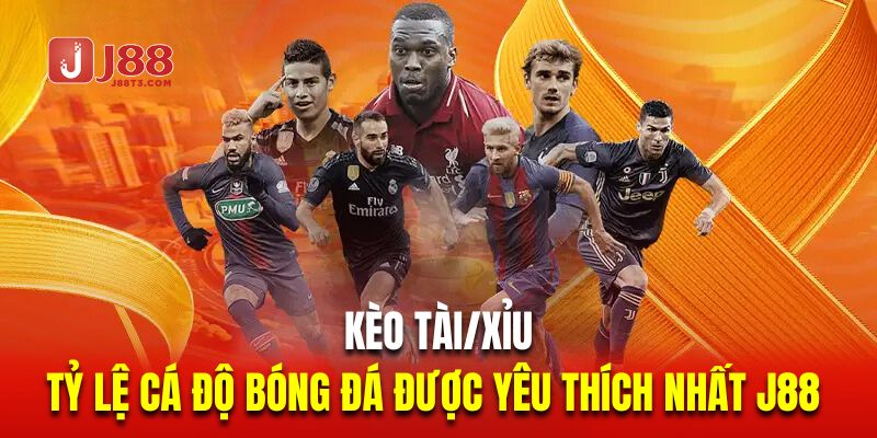 Kèo tài/xỉu là tỷ lệ cá độ bóng đá được yêu thích nhất J88