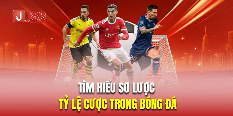 Tìm hiểu sơ lược về tỷ lệ cược trong bóng đá