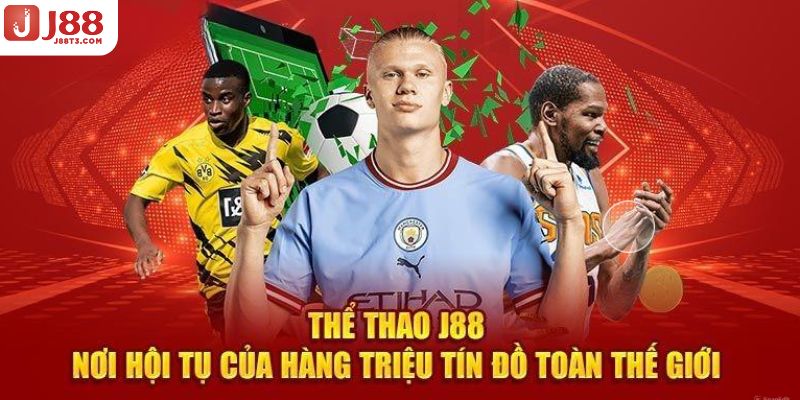 Ưu thế nổi bật có một không hai tại sảnh thể thao J88