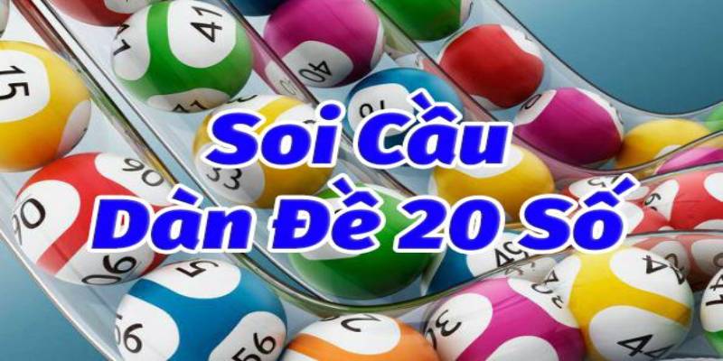 Dàn Đề 20 Số - Bí Kíp Giúp Bạn Thắng Lớn Khi Chơi Lô Đề