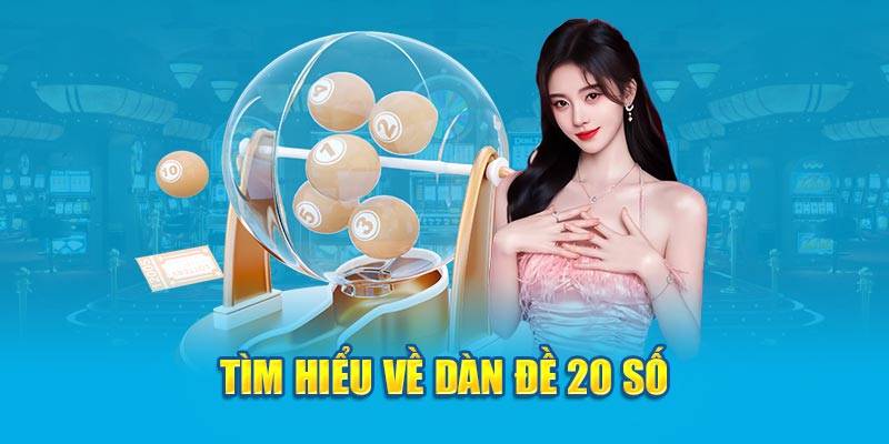 Dàn đề 20 số là gì?